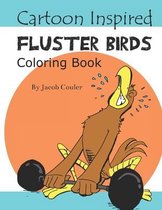 Cartoon Inspired Fluster Birds