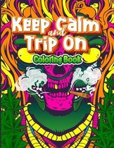 Keep Calm And Trip On