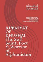 RUBA'IYAT OF KHUSHAL The Sufi Saint, Poet & Warrior of Afghanistan