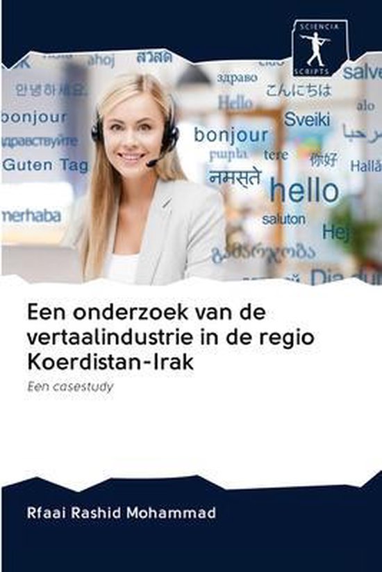 Vrouw met headset, omringd door woorden in verschillende talen zoals 'bonjour', 'hello' en 'Guten Tag'. Titel: Een onderzoek van de vertaalindustrie in de regio Koerdistan-Irak.