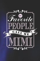 My Favorite People Call Me Mimi: Family life Grandma Mom love marriage friendship parenting wedding divorce Memory dating Journal Blank Lined Note Boo