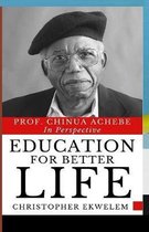 Education for Better Life: Prof. Chinua Achebe in Perspective