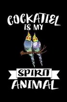 Cockatiel Is My Spirit Animal