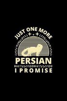 Just One More Persian I Promise: Funny Cat Owner Notebook Or Journal for Cat People Or Animal Lovers