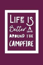 Life Is Better Around The Campfire