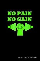 No Pain No Gain - Daily Training Log - 120 Pages 6x9