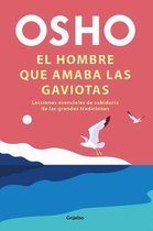 El hombre que amaba las gaviotas / The Man Who Loved Seagulls : Essential Life Lessons from the World's Greatest Wisdom Traditions