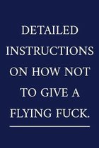 Detailed Instructions On How Not To Give A Flying Fuck