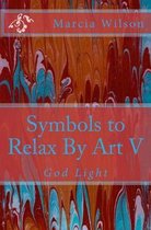 Symbols to Relax By Art V: God Light