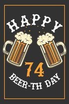 74th Birthday Notebook: Lined Journal / Notebook - Beer Themed 74 yr Old Gift - Fun And Practical Alternative to a Card - 74th Birthday Gifts