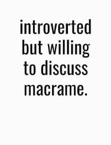 Introverted But Willing To Discuss Macrame