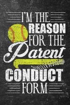 I'm The Reason For The Parent Conduct Form Softball Journal