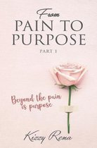 From Pain to Purpose Part 1