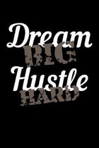 Dream Big Hustle Hard: College Ruled Line Paper Blank Journal to Write In - Lined Writing Notebook for Middle School and College Students
