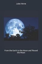 From the Earth to the Moon and 'Round the Moon