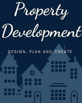 Property Development: Design, Plan and Create Notebook