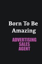 Born to me Amazing Advertising Sales Agent: Writing careers journals and notebook. A way towards enhancement