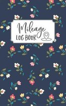 Mileage Log Book: Business Mileage Tracker with 490 Entries, 10 Entries per Page, Gas Mileage Tracker, Floral