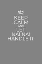 Keep Calm And Let Nai Nai Handle It: 6 x 9 Notebook for a Beloved Grandparent