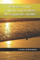 Pensees d'une solitaire, precedees de fragments inedits