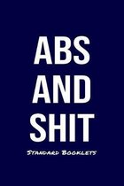 Abs And Shit Standard Booklets: A softcover fitness tracker to record four days worth of exercise plus cardio.