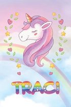 Traci: Traci Unicorn Notebook Rainbow Journal 6x9 Personalized Customized Gift For Someones Surname Or First Name is Traci