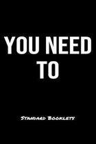 You Need To Standard Booklets: A softcover fitness tracker to record five exercises for five days worth of workouts.