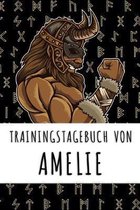 Trainingstagebuch von Amelie: Personalisierter Tagesplaner f�r dein Fitness- und Krafttraining im Fitnessstudio oder Zuhause