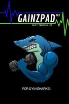 GAINZPAD Pro - For Gym Sharks! - Daily Training Log - 120 Pages 6x9