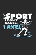 Sport I don`t excel I axel: 6x9 Figure Skating - dotgrid - dot grid paper - notebook - notes