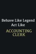 Behave like Legend Act Like Accounting Clerk: Writing careers journals and notebook. A way towards enhancement