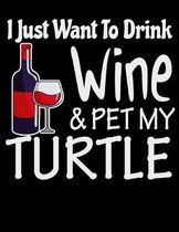 I Just Want to Drink Wine & Pet My Turtle: 2020 Turtle Planner for Organizing Your Life