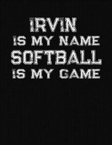 Irvin Is My Name Softball Is My Game