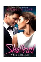 Shattered: A Billionaire Romance