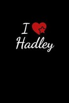 I love Hadley: Notebook / Journal / Diary - 6 x 9 inches (15,24 x 22,86 cm), 150 pages. For everyone who's in love with Hadley.