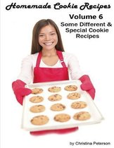 Homemade Cookie Recipes, Volume 6, Some Different & Special Cookie Recipes,