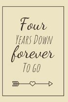 Four Years Down Forever To Go: 4th Anniversary Cute Cotton Gift / Notebook / Journal / Diary For Couples (Better Than A Card)