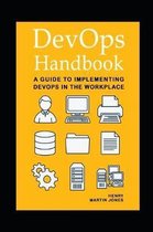 DevOps Handbook: A Guide to Implementing DevOps in the Workplace