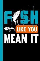 Fish Like You Mean It: Your fishing logbook to enter all your catches.