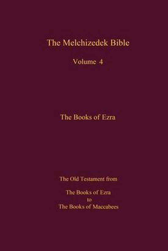 The Melchizedek Bible, Volume 4, The Books of Ezra