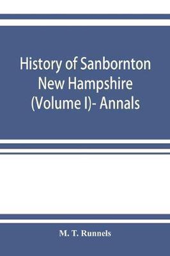 History of Sanbornton, New Hampshire (Volume I) Annals 9789353922306 M T Runnels...