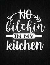 No Bitchin' In My Kitchen