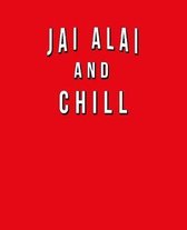 Jai Alai And Chill