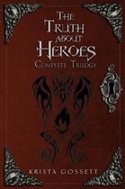 The Truth about Heroes: Complete Trilogy