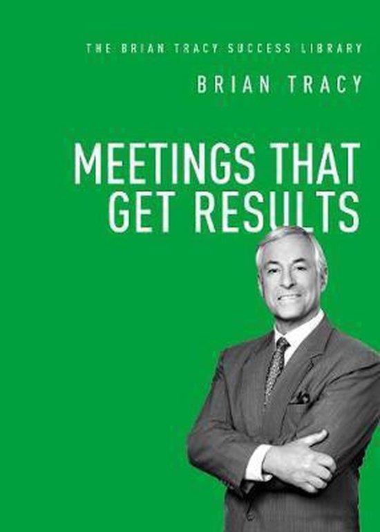 The Brian Tracy Success Library- Meetings That Get Results - cover