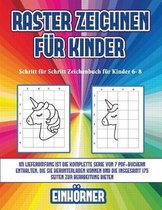 Schritt fur Schritt Zeichenbuch fur Kinder 6- 8 (Raster zeichnen fur Kinder - Einhoerner)