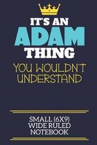 It's An Adam Thing You Wouldn't Understand Small (6x9) Wide Ruled Notebook