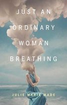 21st Century Essays- Just an Ordinary Woman Breathing