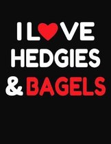 I Love Hedgies & Bagels: College Ruled Composition Writing Notebook Journal