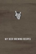 My Beer Brewing Recipes: Homebrewing Log and Notebook